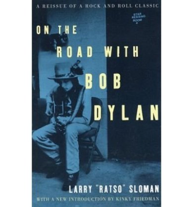 On the Road with Bob Dylan, by Larry Sloman