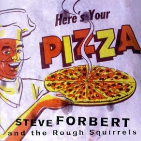 Steve Forbert's Here's Your Pizza