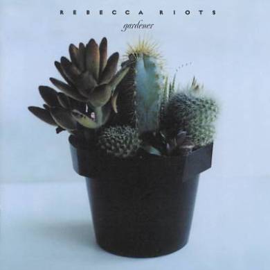 Rebecca Riots--Gardener