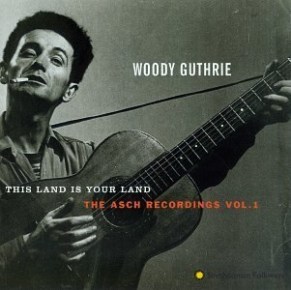 Woody Guthrie's This Land Is Your Land--The Asch Recordings, Vol. 1