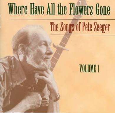 Where Have All the Flowers Gone? The Songs of Pete Seeger