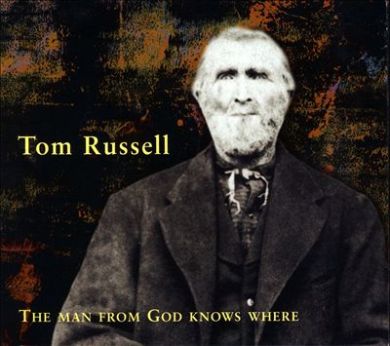 Tom Russell's The Man from God Knows Where