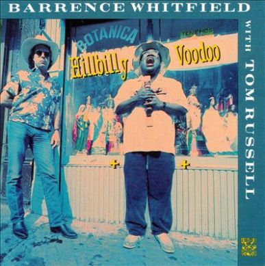 BARRENCE WHITFIELD with Tom Russell Hillbilly Voodoo