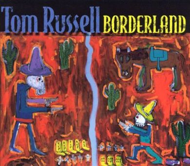 Tom Russell's Borderland