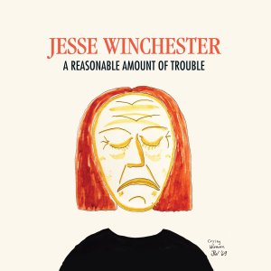 Jesse Winchester -  A Reasonable Amount of Trouble