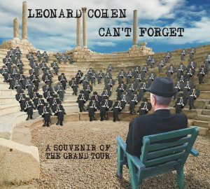 Leonard Cohen's Can't Forget--A Souvenir of the Grand Tour