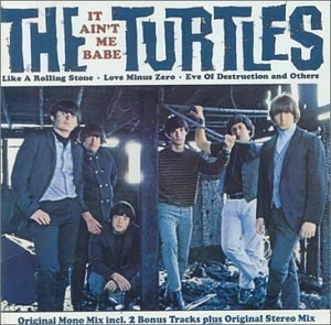 It Ain't Me Babe by The Turtles