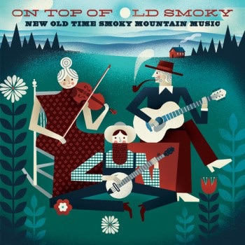 On Top Of Old Smoky: New Old-Time Smoky Mountain Music