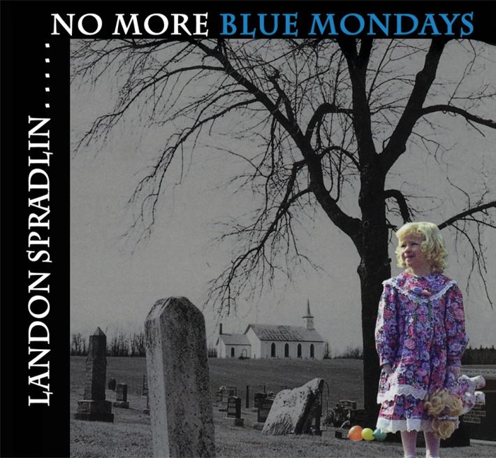 No More Blue Mondays Landon Spradlin