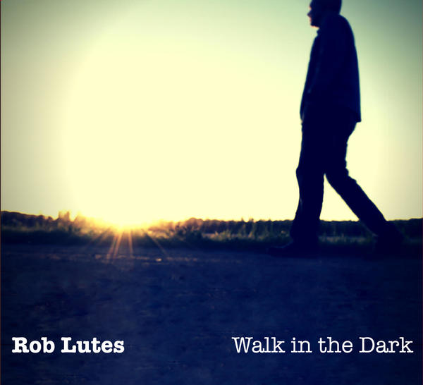 rob-lutes-walk-in-the-dark-cover-