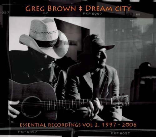 Greg Brown's Dream City--Essential Recordings, Vol. 2