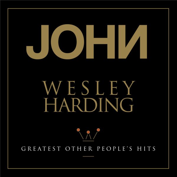 John Wesley Harding-Greatest-Other-Peoples-Hits