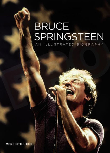 Bruce Springsteen--An Illustrated Biography