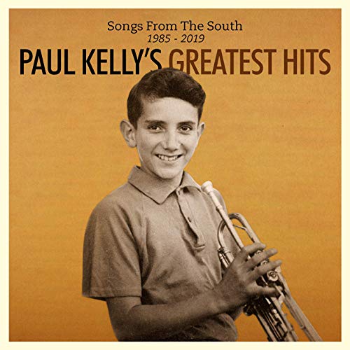 Songs from the South--Paul Kelly's Greatest Hits