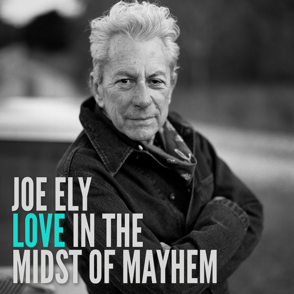 Joe Ely--Love in the Midst of Mayhem