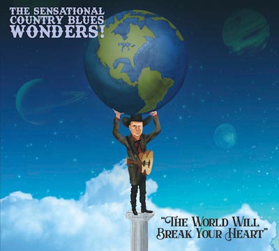 The Sensational Country Blues Wonders!-The World Will Break Your Heart