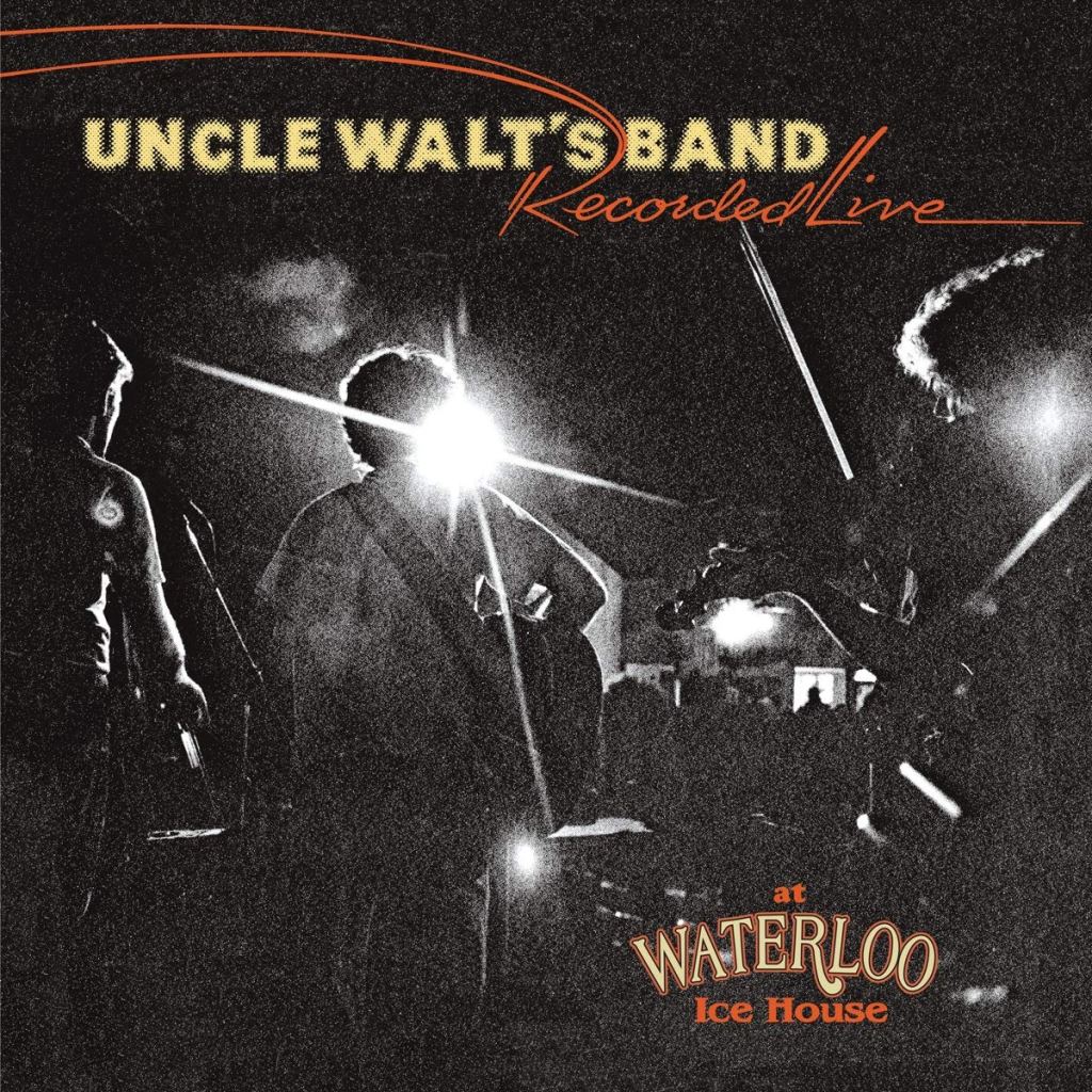 Uncle Walt's Band Recorded Live at Waterloo Ice House