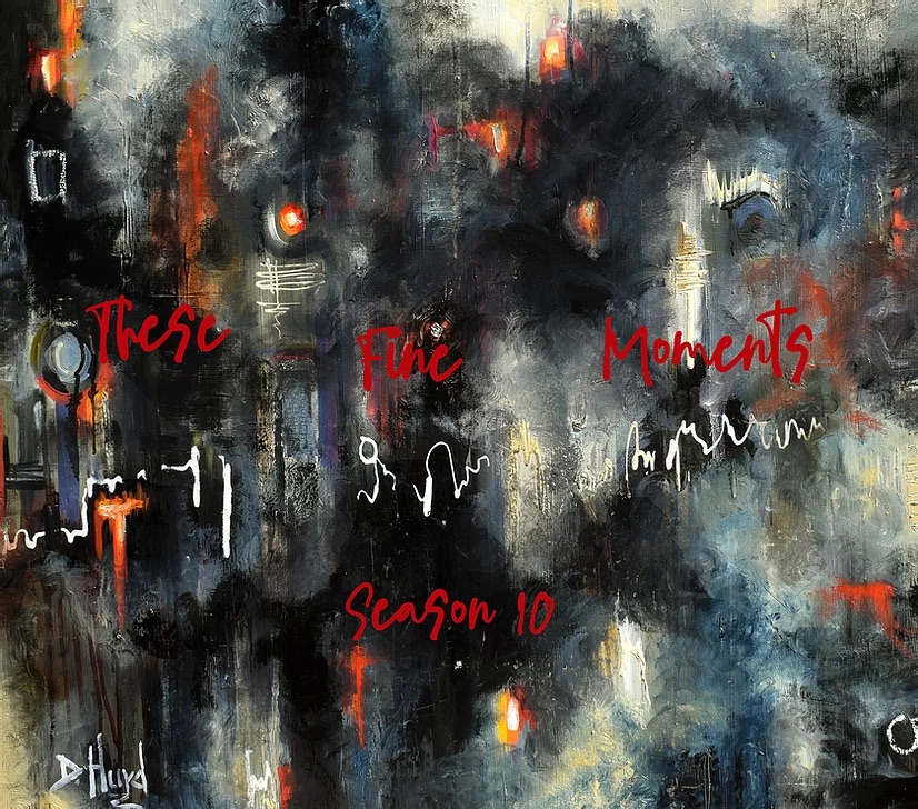 These Fine Moments-Season 10