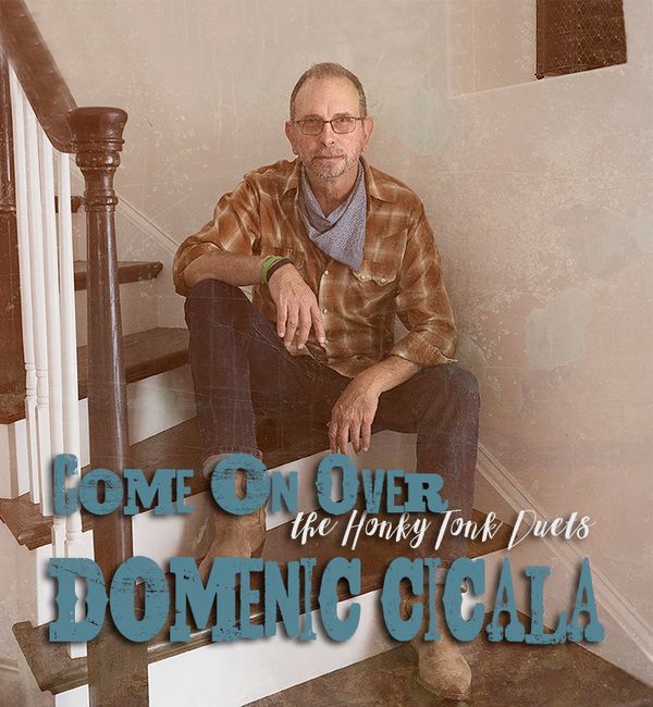 Domenic Cicala's Come on Over: The Honky Tonk Duets