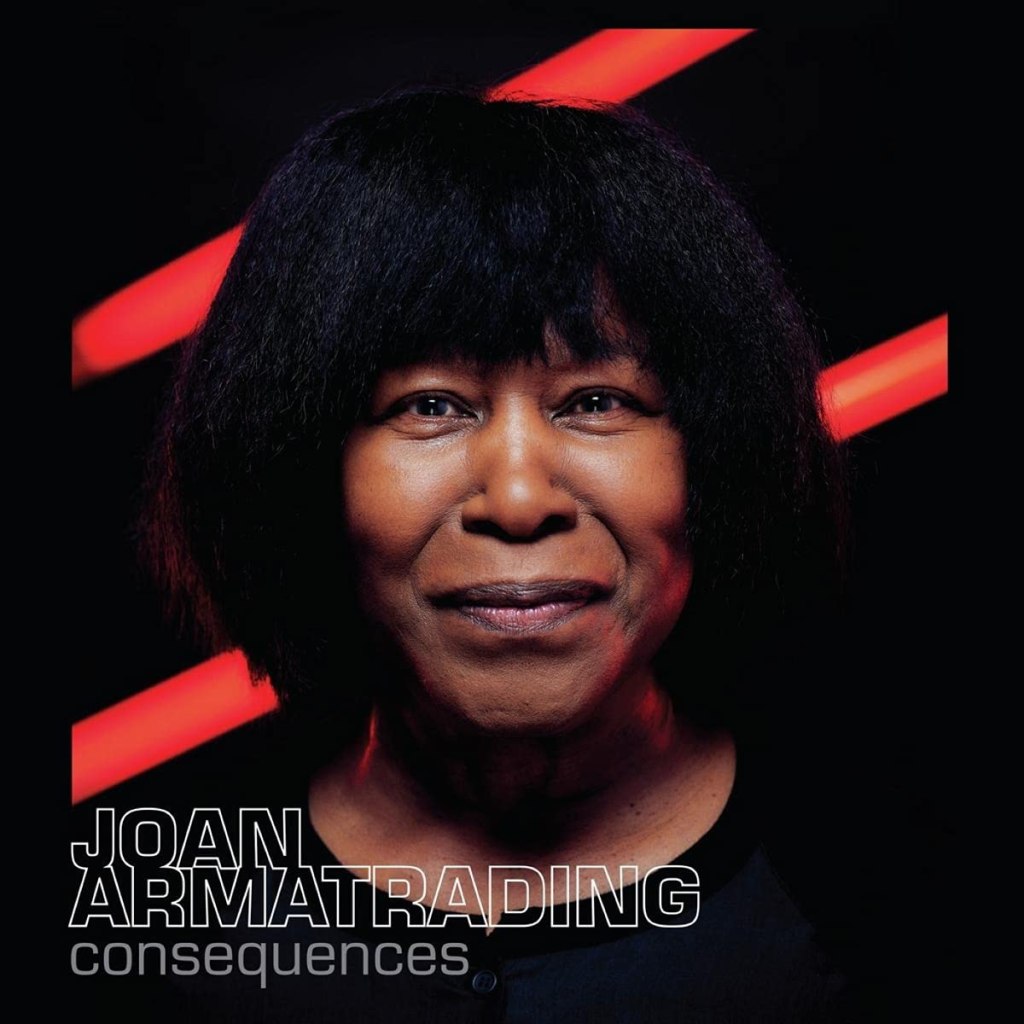 Joan Armatrading's Consequences
