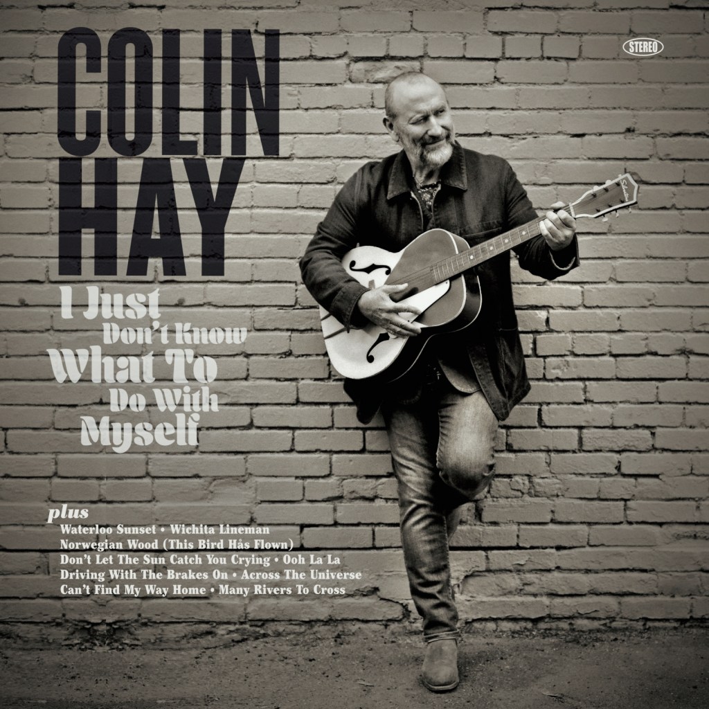 Colin Hay's I Just Don't Know What to Do with Myself