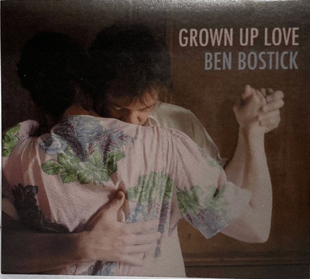 Grown Up Love Ben Bostick