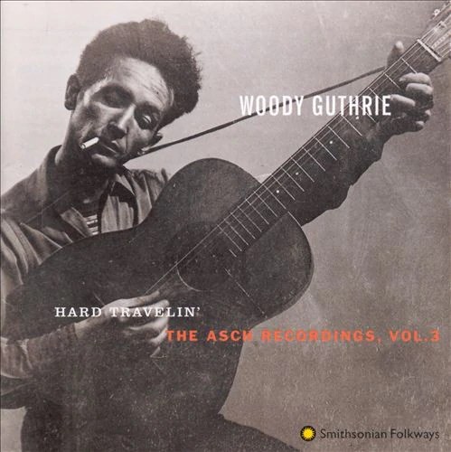Woody Guthrie Hard Traveling' Asch Recordings, Vol. 3
