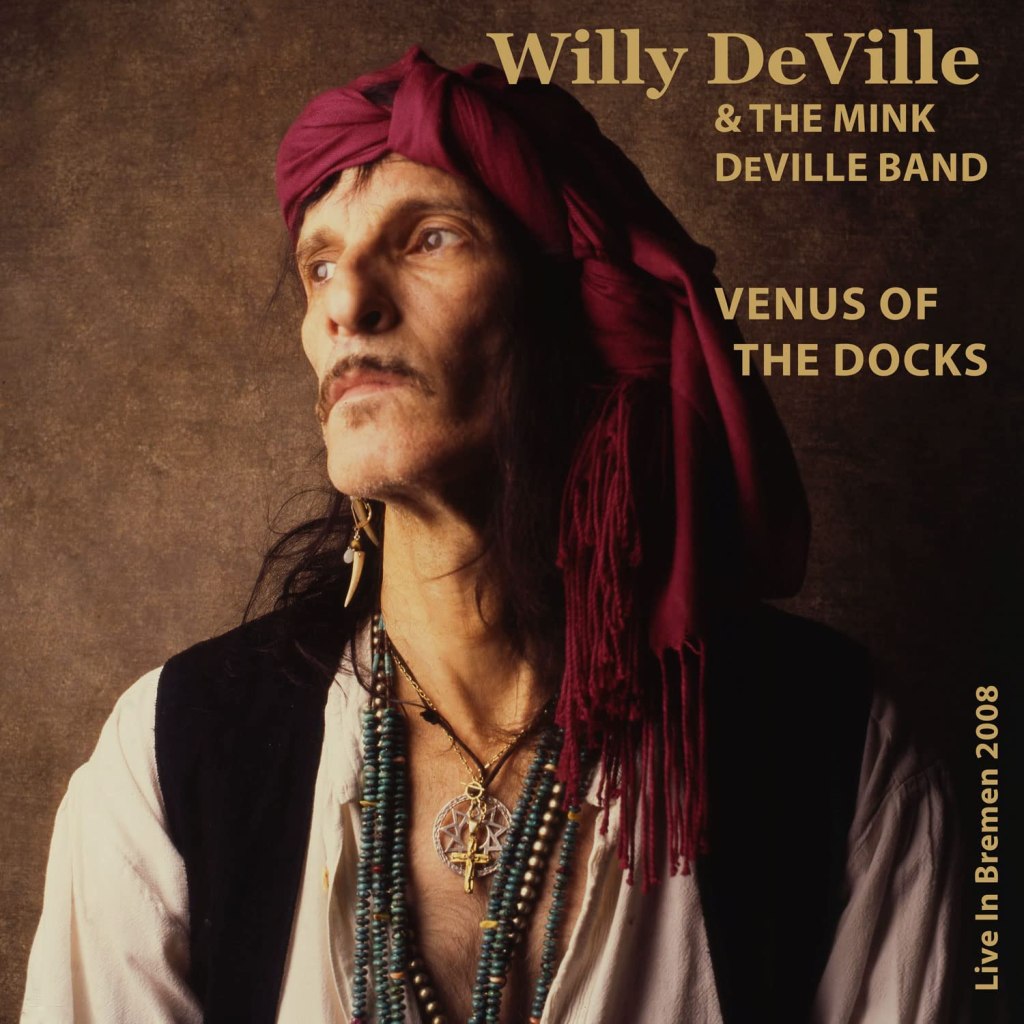 Willy DeVille & the Mink DeVille Band--Venus of the Docks Live in Bremen 2008