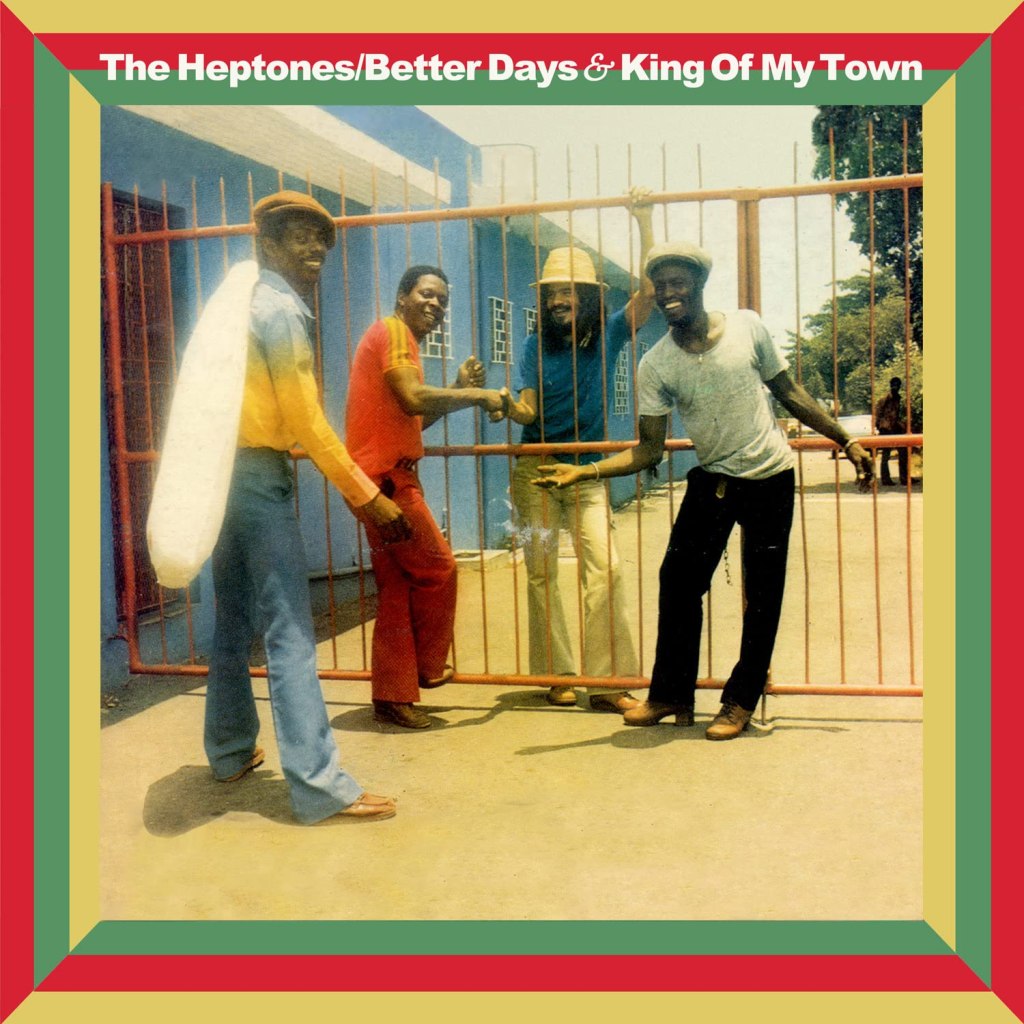 The Heptones--Better Days & King of My Town