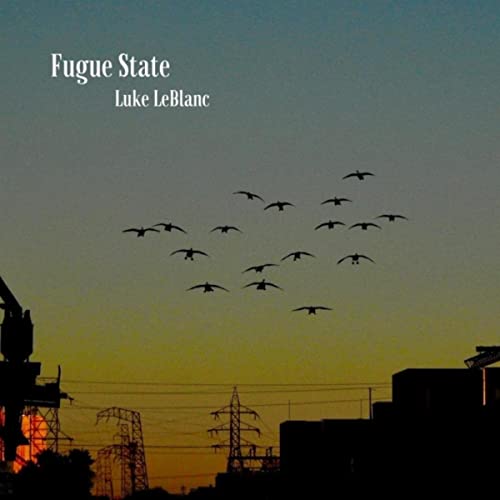 Luke LeBlanc--Fugue State