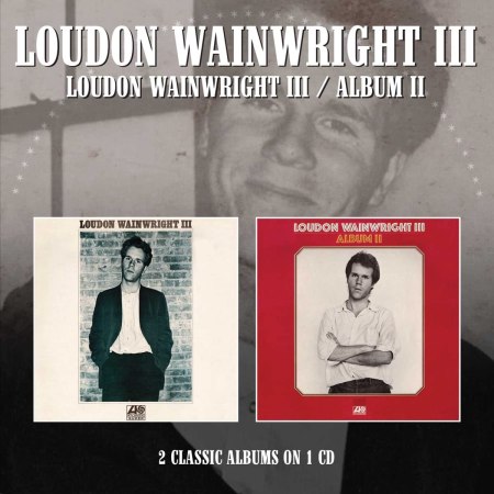 Loudon Wainwright Albums I & II