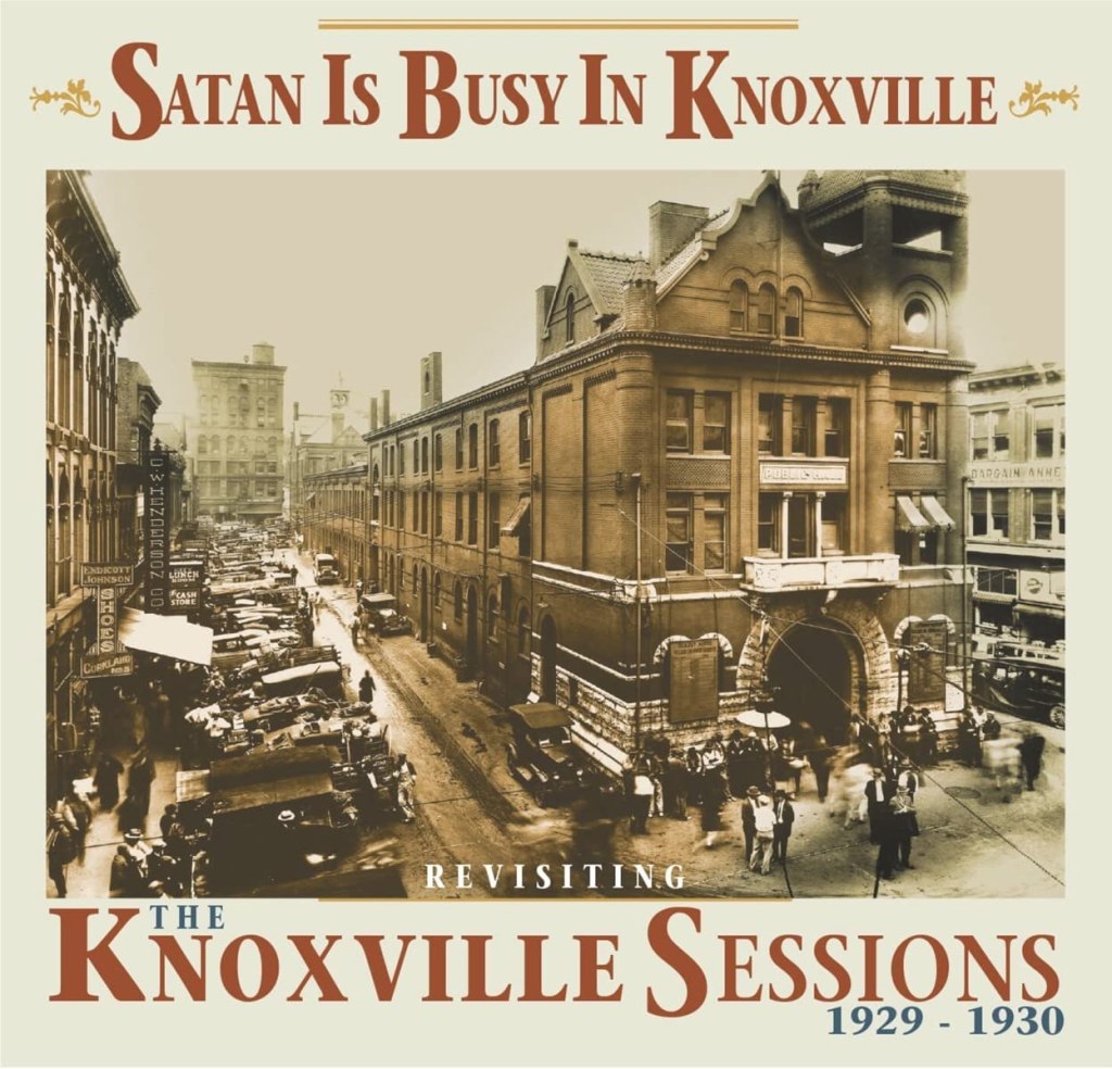 Satan Is Busy in Knoxville--Revisiting the Knoxville Sessions