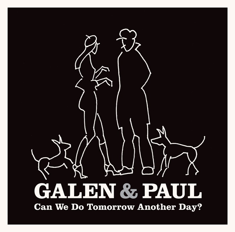 Galen & Paul--Can We Do Tomorrow Another Day?