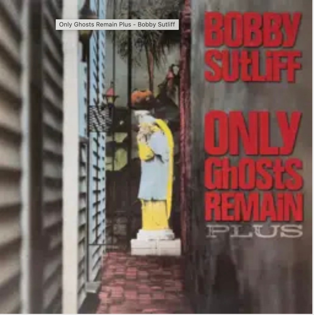Bobby Sutliff--Only Ghosts Remain Plus