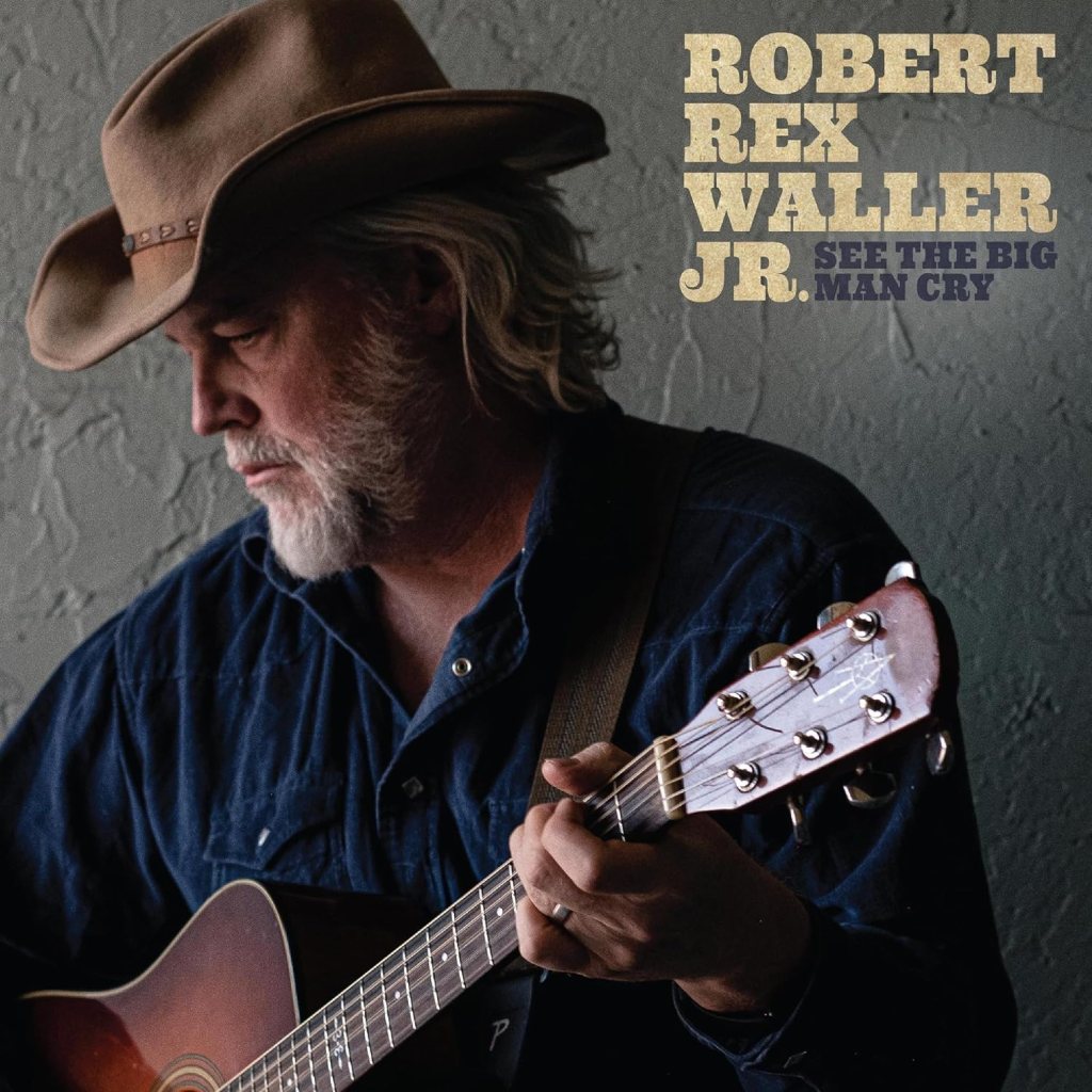 Robert Rex Waller Jr.-See the Big Man Cry