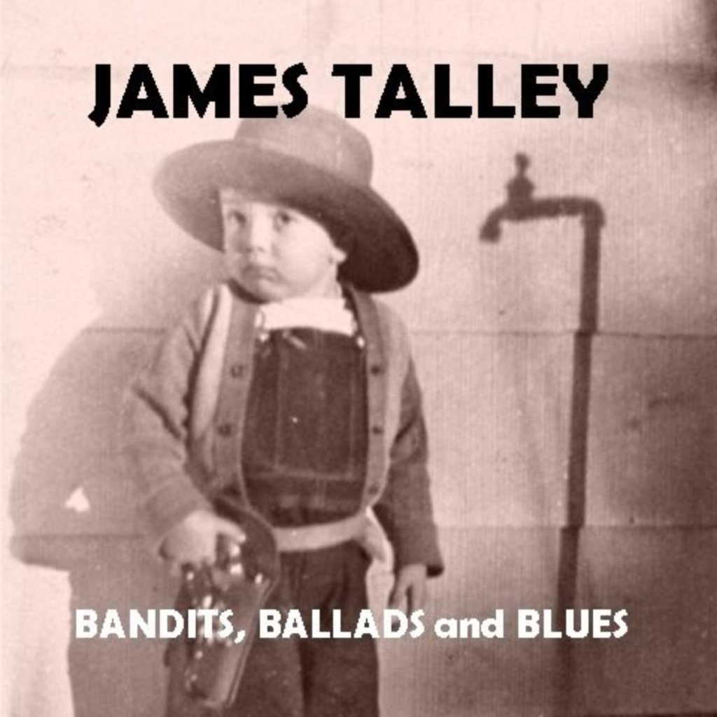 James Talley--Bandits, Ballads and Blues