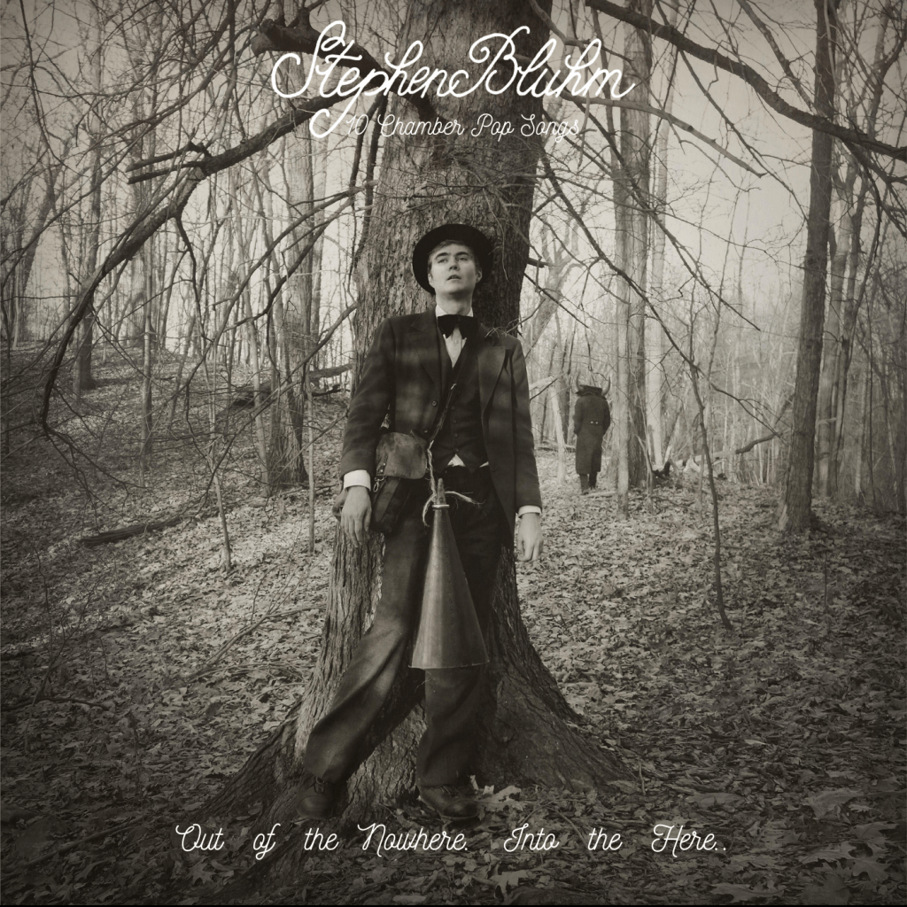 Stephen Bluhm--Out of the Nowhere. Into the Here