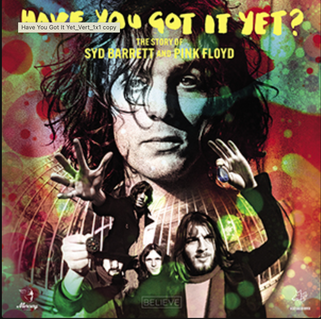 Have You Got It Yet? The Story of Syd Barrett and Pink Floyd
