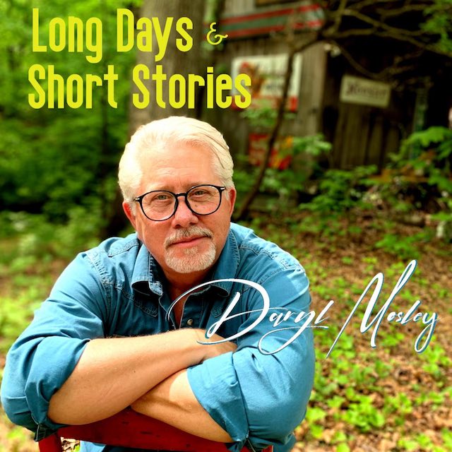 Daryl Mosley--Long Days & Short Stories