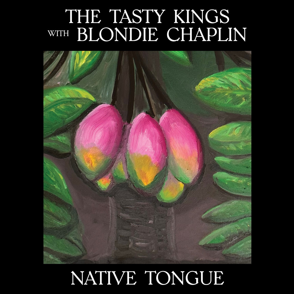 The Tasty Kings with Blondie Chaplin--Native Tongue