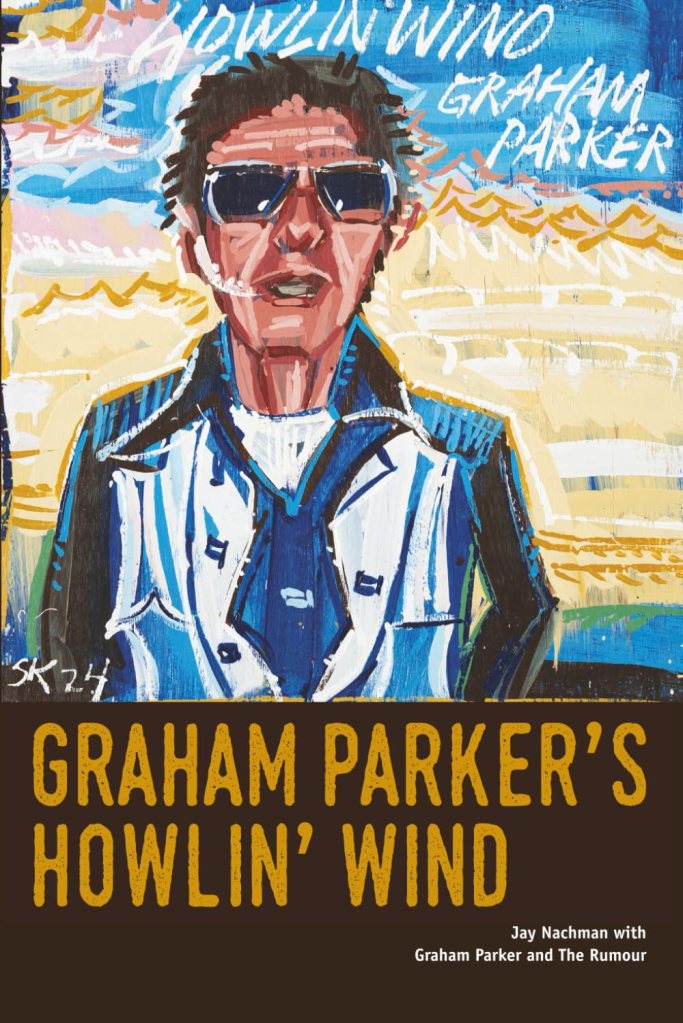 Graham Parker's Howlin' Wind, a book by Jay Nachman