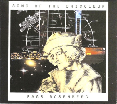 Rags Rosenberg--Song of the Bricoleur