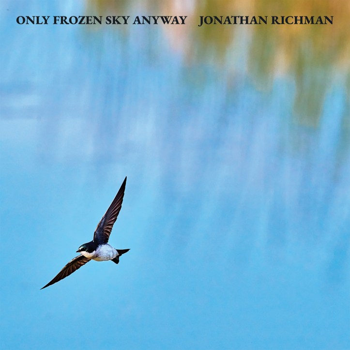 onathan Richman--Only Frozen Sky Anyway