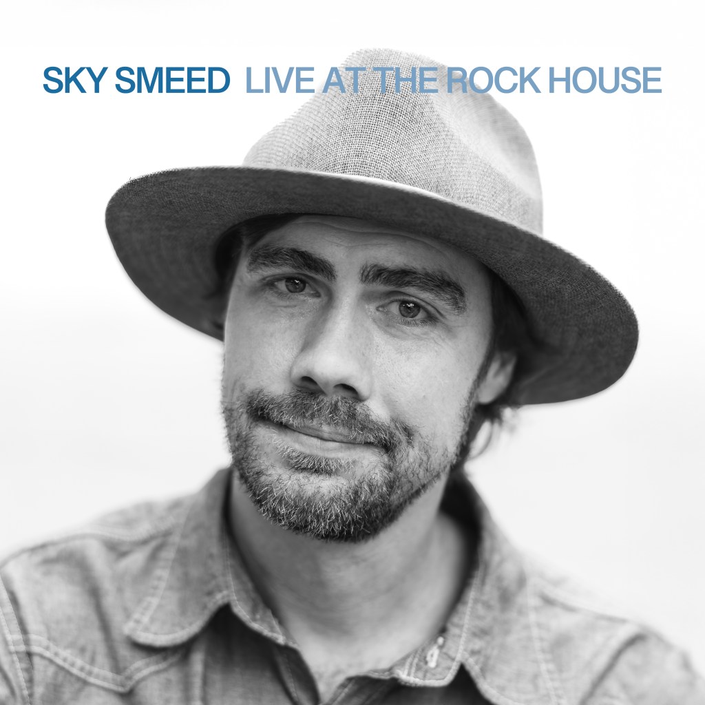 Sky Smeed Live at the Rock House