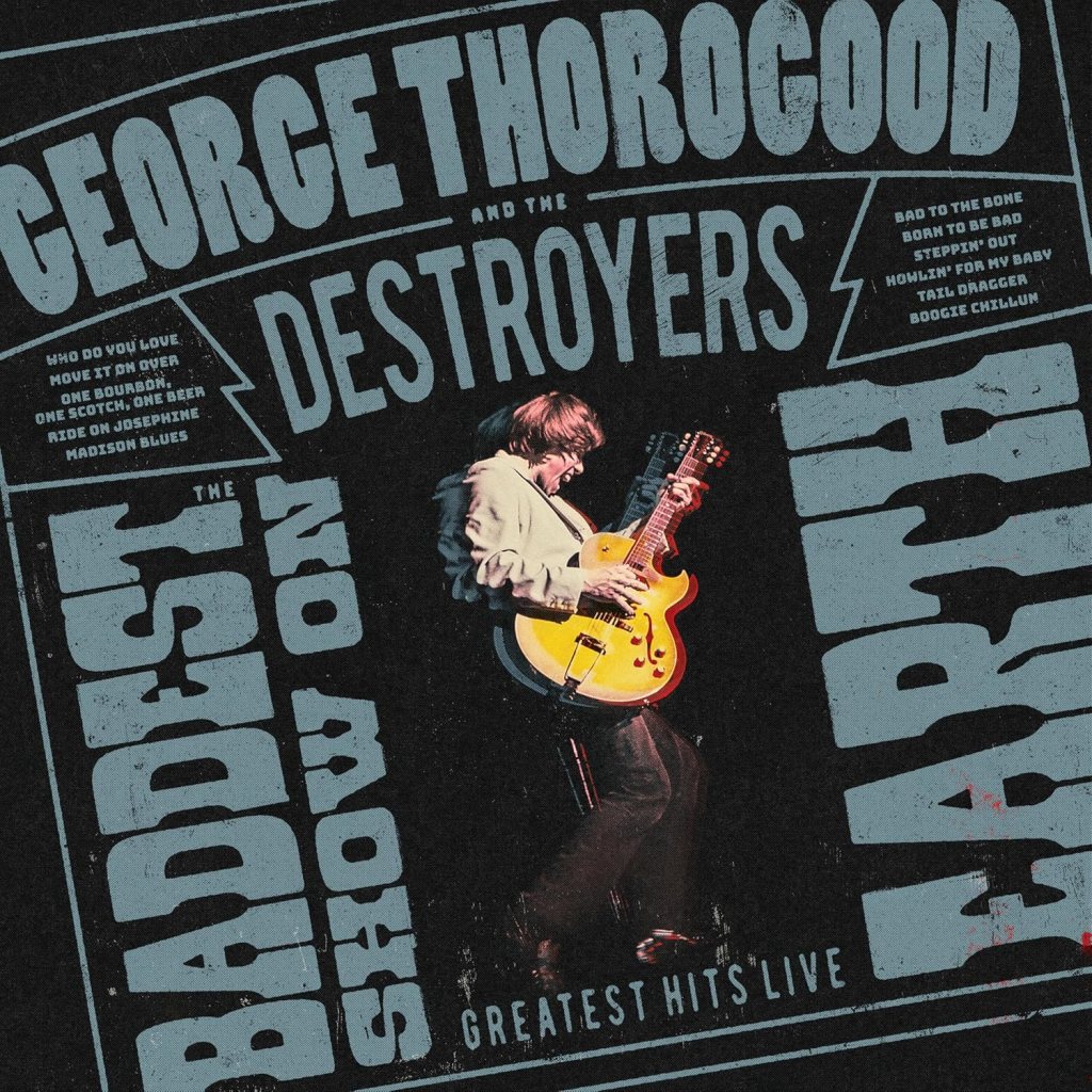 George Thorogood--Baddest Show on Earth