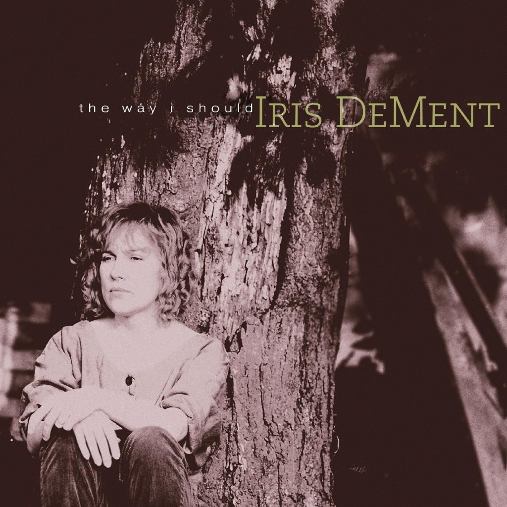 Iris DeMent—The Way I Should
