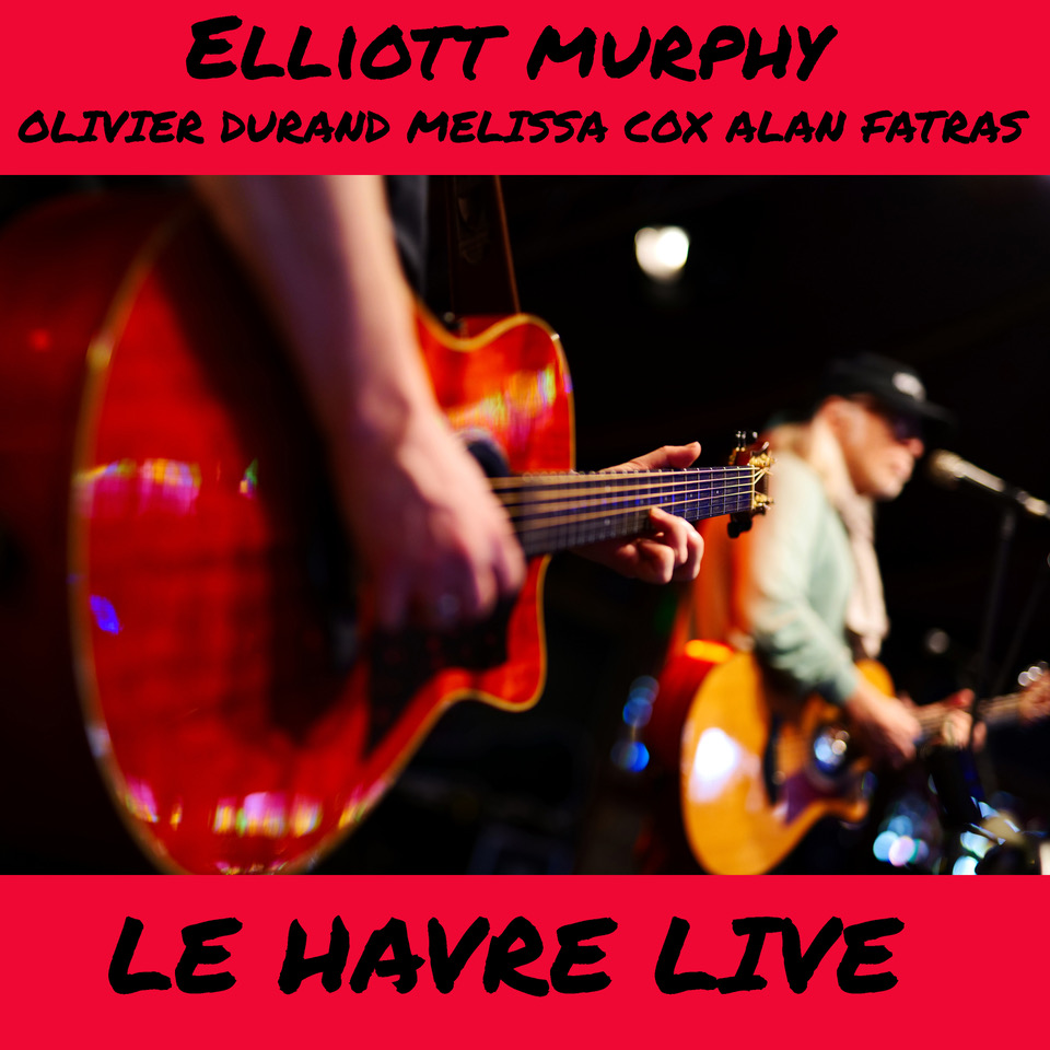 Elliott Murphy--Le Havre Live